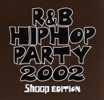 R&B/HIPHOP PARTY 2002~Shoop EDITION~(CCCD)