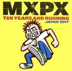 ベスト・オブ MXPX~テン・イヤーズ・アンド・ランニング