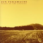 JUN FUKAMACHI ~HEART OF THE COUNTRY~