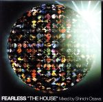 FEARLESS“THE HOUSE” Mixed by Shinichi Osawa