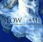 SLOW TIME The Vintage Collection of Classic and Jazz