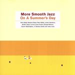 モア・スムース・ジャズ オン・ア・サマーズ・デイ