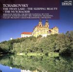チャイコフスキー:≪白鳥の湖≫≪眠りの森の美女≫≪くるみ割り人形≫