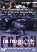 THE FRESHEST KIDS a history of the b-boy