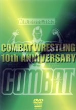 COMBAT WRESTLING The 10th Anniversary