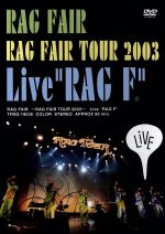 ~RAG FAIR TOUR 2003~Live“RAG F”