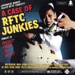 A CASE OF RFTC JUNKIES Tribute to Rocket From The Crypt