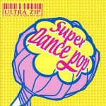 ULTRA ZIP~NON-STOP HYPER MIX 003~SUPER DANCE POP(CCCD)