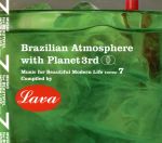 MUSIC for BEAUTIFUL MODERN LIFE EDITED 7 Compiled by Lava::Brazilian Atmosphere with Planet 3rd