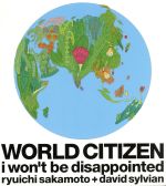 WORLD CITIZEN -i won’t be disappointed-