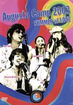 Augusta Camp 2003~SUMMER of LOVE