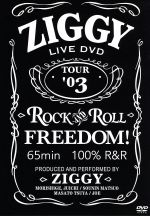 ZIGGY LIVE DVD TOUR ’03 ROCK AND ROLL FREEDOM!