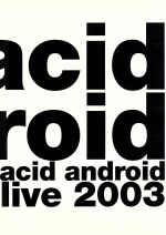acid android live 2003