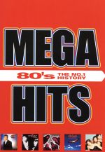 MEGA HITS 80’S-ザ・ナンバー・ワン・ヒストリー