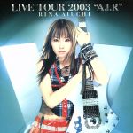 RINA AIUCHI LIVE TOUR 2003“A.I.R”