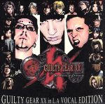 GUILTY GEAR XX in L.A VOCAL EDITION