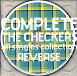 COMPLETE THE CHECKERS~all singles collection/REVERSE