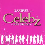 LUIRE Presents Celebz ~R&B Hip Hop~