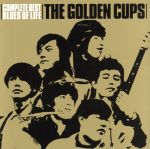 THE GOLDEN CUPS Complete Best“BLUES OF LIFE”