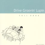 Drive Groovin’ Lupin