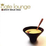 cafe lounge SPICY MILK CHAI