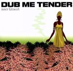 inner Resort~DUB ME TENDER