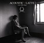 ACOUSTIC:LATTE