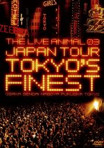 THE LIVE ANIMAL 03 JAPAN TOUR ~TOKYO’S FINEST~