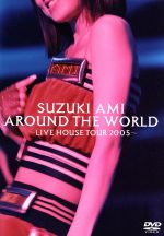 SUZUKI AMI AROUND THE WORLD~LIVE HOUSE TOUR 2005~