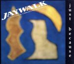 JUST BECAUSE JAYWALK ORIGINAL EDITION 2