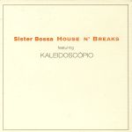 Sister Bossa House n’Breaks