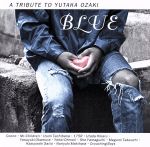 “BLUE” A TRIBUTE TO YUTAKA OZAKI