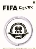 FIFA フィーヴァー~FIFA創立100周年記念(1904-2004)DVD-BOX