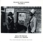 RELAXIN’ WITH LOVERS VOLUME 9 -5th ANNIVERSARY DELUXE EDITION-