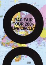 ~RAG FAIR LIVE TOUR 2004~ Live “CIRCLE”