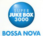 スーパー・ジューク・ボックス3000~ボサ・ノヴァ