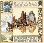 クーベリック至高の芸術⑤::シューマン:交響曲第3番「ライン」・第4番