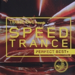 トランス・レイヴ・プレゼンツ・スピード・トランス・パーフェクト・ベスト+