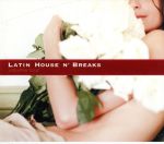 LATIN HOUSE N’BREAKS VOL.4