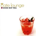 cafe lounge ROSE HIP TEA