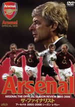 THE OFFICAL ARSENAL SEASON REVIEW 2005-2006 ザ・ファイナリスト アーセナル2005-2006 シーズンレヴュー