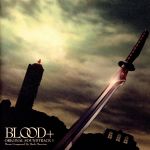 BLOOD+ ORIGINAL SOUNDTRACK 1