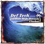 Def Tech presents Jawaiian Style Records ~Ehukai~
