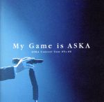 ASKA CONCERT TOUR 05>>06 My Game is ASKA