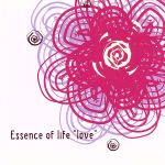 Essence of life “love”