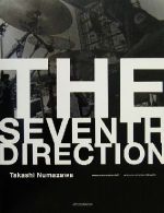 THE SEVENTH DIRECTION Takashi Numazawa-