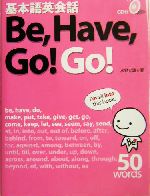 基本語英会話Be,Have,Go!Go! -(CD1枚付)