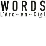 WORDS L’Arc‐en‐Ciel-