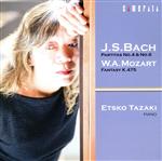 J.S.バッハ:パルティータ 第4番&第6番/W.A.モーツァルト:幻想曲 ハ短調 K.475