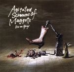 Agitated Screams of Maggots(紙ジャケット仕様)(初回生産限定盤)(ステッカー付)